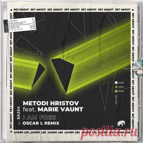 Metodi Hristov & Marie Vaunt – I Am Free – (Oscar L Remix) [SA254]