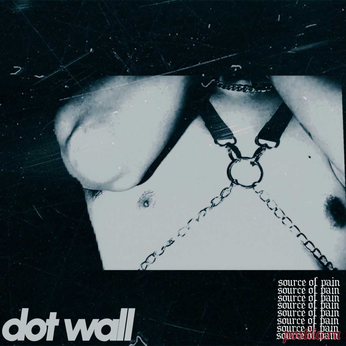 Dot Wall - Source Of Pain (EP) (2025) 320kbps / FLAC