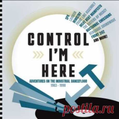 VA - Control I'm Here (Adventures On The Industrial Dancefloor 1983-1990) (2024) [3CD] Artist: VA Album: Control I'm Here (Adventures On The Industrial Dancefloor 1983-1990) Year: 2024 Country: UK Style: EBM, Industrial, New Wave