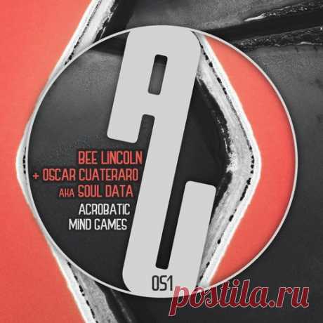 Bee Lincoln, Soul Data, Oscar Cuateraro – Acrobatic Mind Games [AUM051]