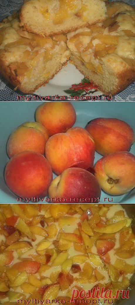 Пирог с персиками в мультиварке | Готовим в мультиварке