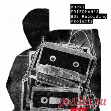 Burnt Friedman - Burnt Friedman's 80s Recording Projects free download mp3 music 320kbps