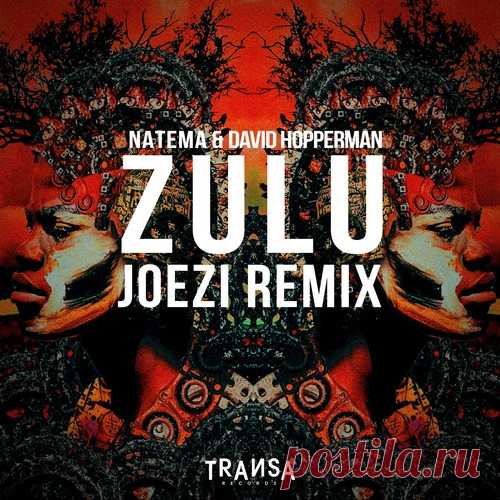 David Hopperman, Natema, Joezi – Zulu ( Joezi Remix ) [TRANSA656]