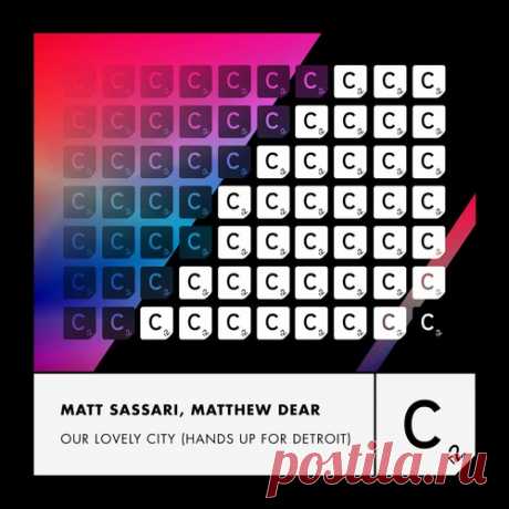 Matthew Dear, Matt Sassari - Our Lovely City (Hands Up For Detroit) free download mp3 music 320kbps