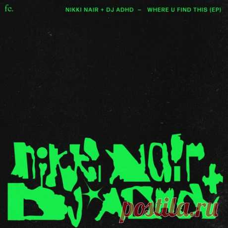 Nikki Nair & DJ ADHD - Where U Find This [Future Classic]