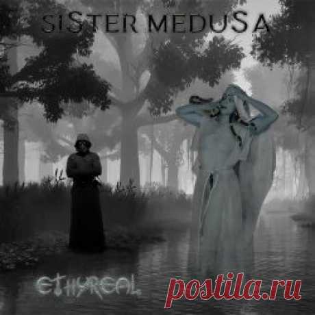 Sister Medusa - Ethyreal (2024) [EP] Artist: Sister Medusa Album: Ethyreal Year: 2024 Country: USA Style: Gothic Rock, Darkwave, Ethereal