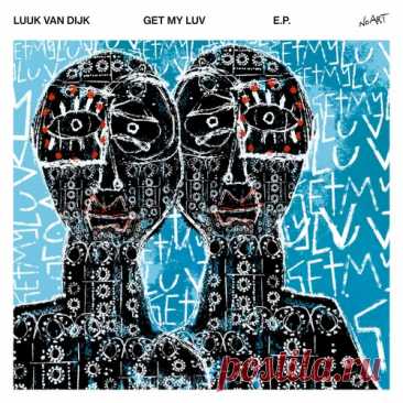 Luuk Van Dijk – Get My Luv EP [NOART054]