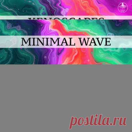 Xenoscapes - Minimal Wave [Rootkap Music]