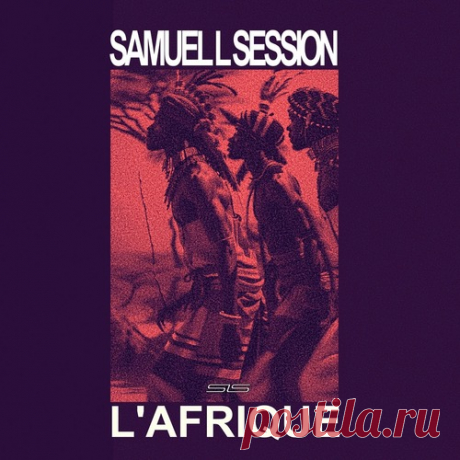 Samuel L Session - L'Afrique free download mp3 music 320kbps