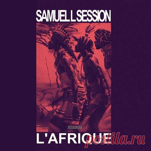 Samuel L Session - L'Afrique free download mp3 music 320kbps