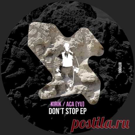 KIRIK, ACA (YU) – Don’t Stop EP [IBTR006]