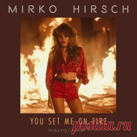 Mirko Hirsch - You Set Me On Fire (2024) [Single] Artist: Mirko Hirsch Album: You Set Me On Fire Year: 2024 Country: Germany Style: Synthpop, Disco
