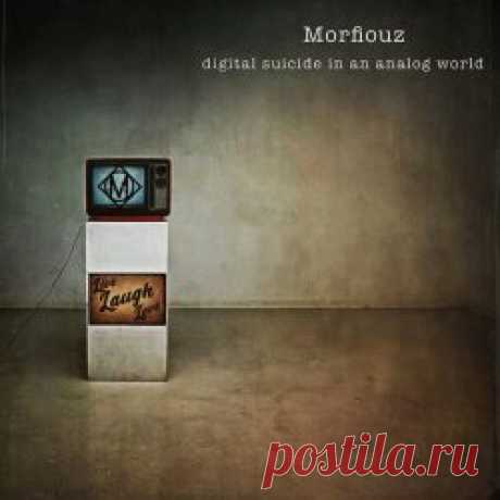 Morfiouz - Digital Suicide In An Analog World (2023) Artist: Morfiouz Album: Digital Suicide In An Analog World Year: 2023 Country: USA Style: Darkwave, Industrial