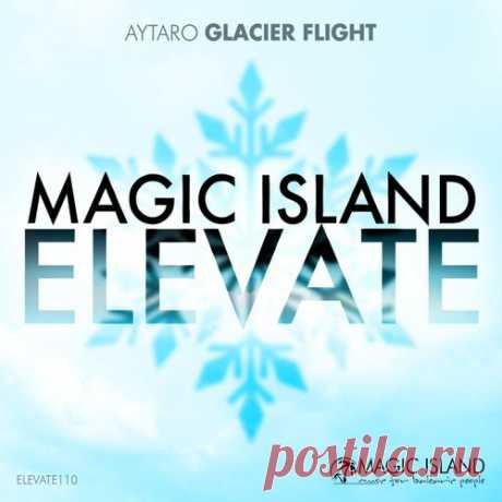 Aytaro - Glacier Flight [Magic Island Elevate]