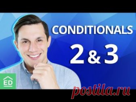 Second Conditional and Third Conditional/ Условные предложения: 2 и 3 типы