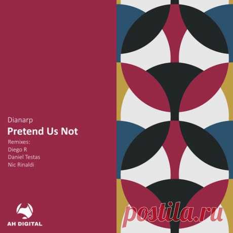 Dianarp - Pretend Us Not [AH Digital]