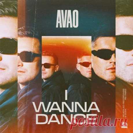 Avao – I Wanna Dance (Extended Mix)