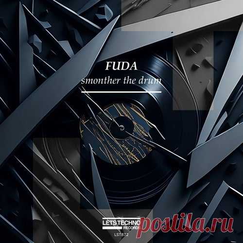 Fuda - smonther the drum [LETS TECHNO records]