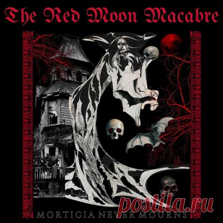 THE RED MOON MACABRE - MORTICIA NEVER MOURNS (2025) 320kbps / FLAC