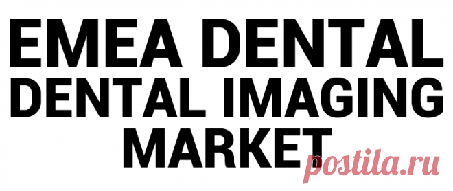 EMEA Dental Imaging Market Size & Growth | Report [2028]