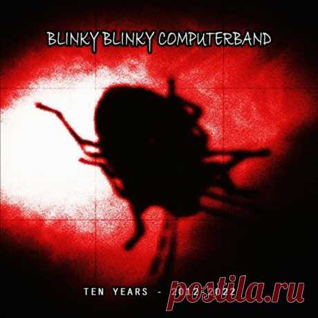 Blinky Blinky Computerband - Ten Years - 2012-2022 (2022) 320kbps / FLAC