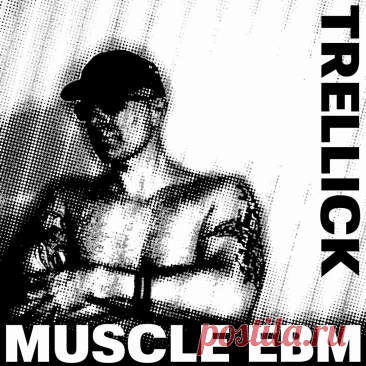 Trellick - Muscle EBM (EP) (2025) 320kbps / FLAC