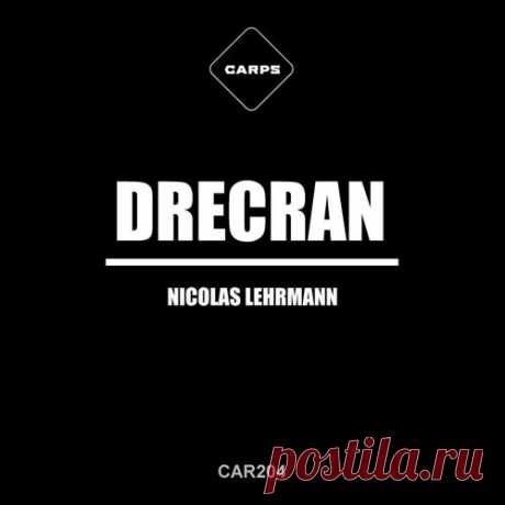 Nicolas Lehrmann - Drecran [CARPS]