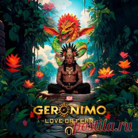 Geronimo – Love or Fear