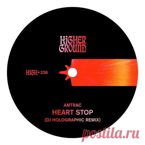 Amtrac – Heart Stop (DJ Holographic Remix Extended) [HIGH236E] - HypeDJ.top