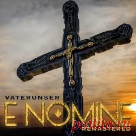 E Nomine - Vater Unser (2024) [EP Remastered] Artist: E Nomine Album: Vater Unser Year: 2024 Country: Germany Style: Gothic, Industrial, Electronic