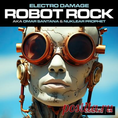 Electro Damage, Omar Santana, Nuklear Prophet – Robot Rock