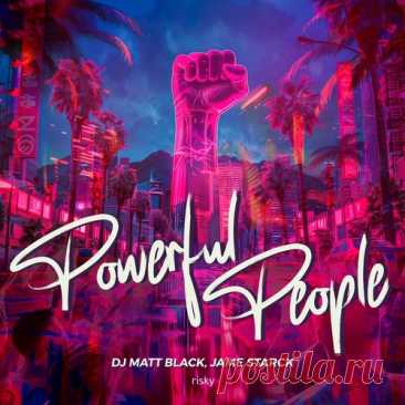 DJ Matt Black, Jame Starck – Powerful People [RISKY032]
