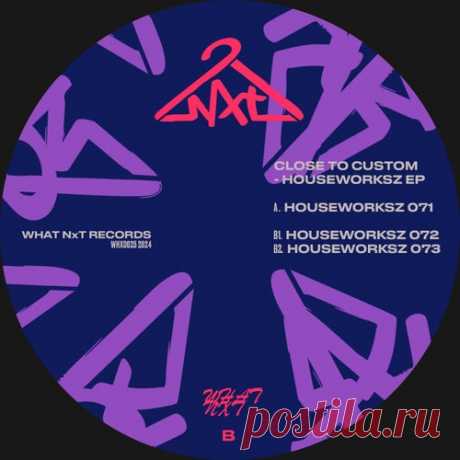 Close to Custom - Houseworksz EP [What NxT]