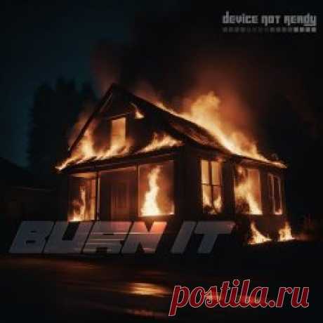 Device Not Ready - Burn It (2024) [Single] Artist: Device Not Ready Album: Burn It Year: 2024 Country: Germany Style: Dark Electro, EBM