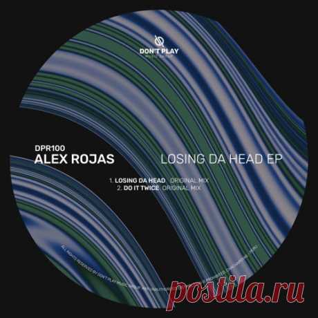 Alex Rojas - Losing Da Head [Don't Play Recordings]