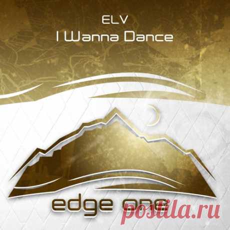 elv - I Wanna Dance [Edge One]