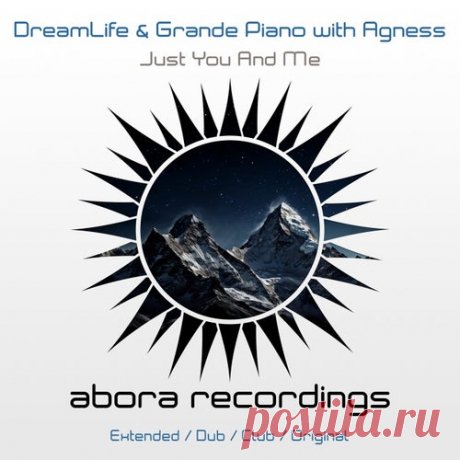 DreamLife & Grande Piano with Agness - Just You And Me [Abora Recordings]