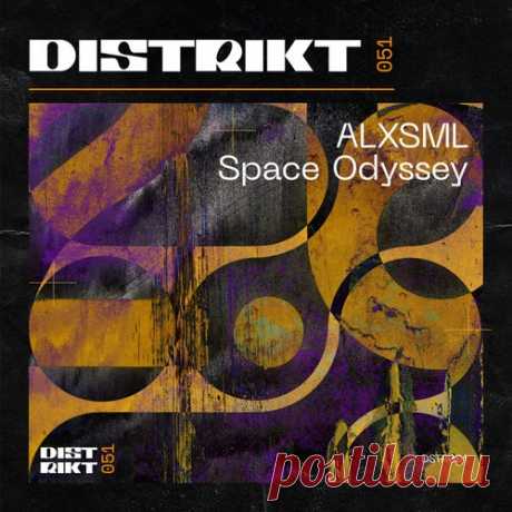 ALXSML - Space Odyssey [Distrikt 051]