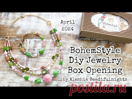 BohemStyle Diy Jewelry April 2024 Box Opening