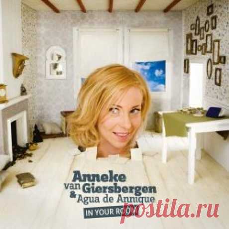Anneke Van Giersbergen & Agua De Annique - In Your Room (2009) Artist: Anneke Van Giersbergen, Agua De Annique Album: In Your Room Year: 2009 Country: Netherlands Style: Alternative Rock