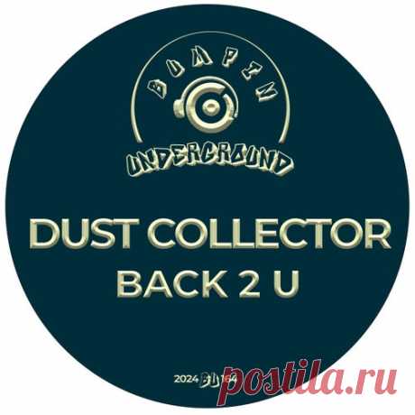 Dust Collector - Back 2 U [Bumpin Underground Records]