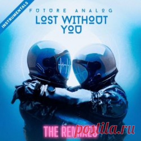 Future Analog - Lost Without You (The Remixes) (Instrumentals) (2024) Artist: Future Analog Album: Lost Without You (The Remixes) (Instrumentals) Year: 2024 Country: UK Style: Electronic, Synthpop, Synthwave
