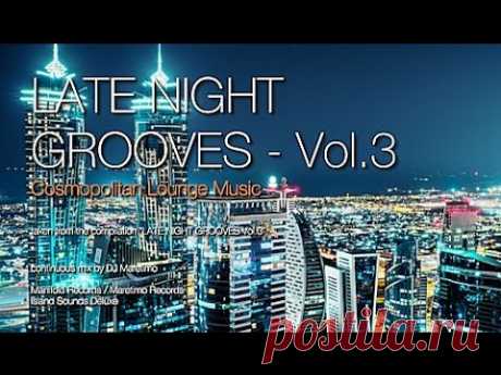 DJ Maretimo - Late Night Grooves Vol.3 (Full Album) 2+ Hours, HD, Continuous Mix, Lounge Music