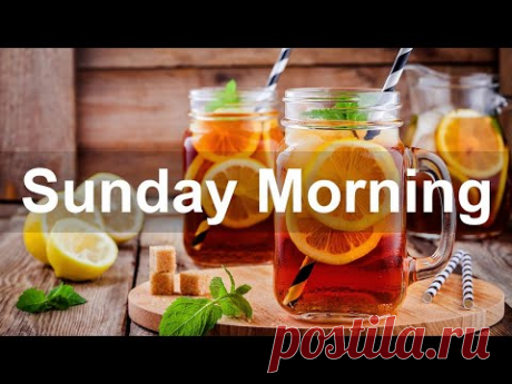 Sunday Morning Jazz - Positive Sweet Morning Music and Relax Good Mood Jazz to Chill Out