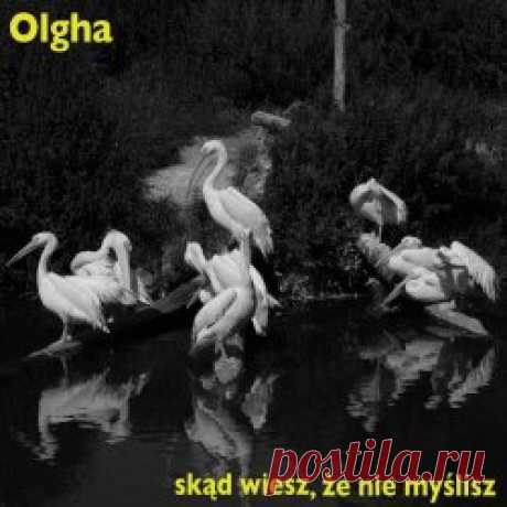 Olgha - Skąd Wiesz, Że Nie Myślisz (2024) [Single] Artist: Olgha Album: Skąd Wiesz, Że Nie Myślisz Year: 2024 Country: Italy Style: Minimal Synth