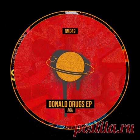 ACA (YU) – Donald Drugs EP [RM049] ✅ MP3 download