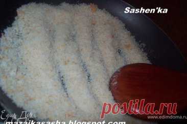 Панировочные сухари, пошаговый рецепт на 2 ккал, фото, ингредиенты - Sashen'ka