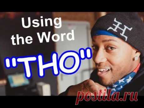 What is with this word &quot;THO&quot; - YouTube