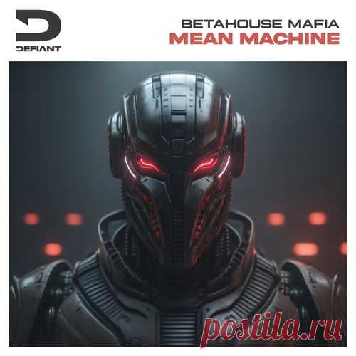 Betahouse Mafia - Mean Machine [Defiant Digital Records]