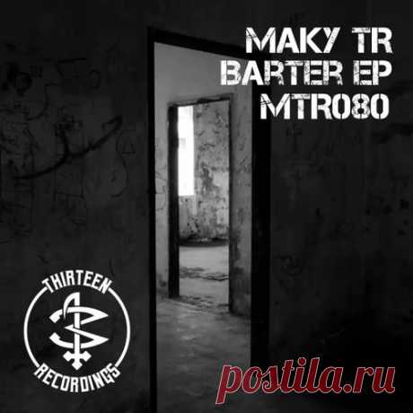 Maky TR - Barter [Thirteen Recordings]